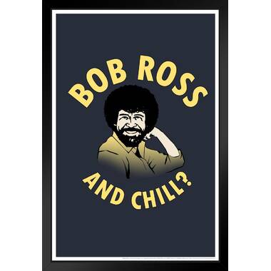 Trinx Bob Ross And Chill Funny Humor Meme Bob Ross Poster Bob Ross